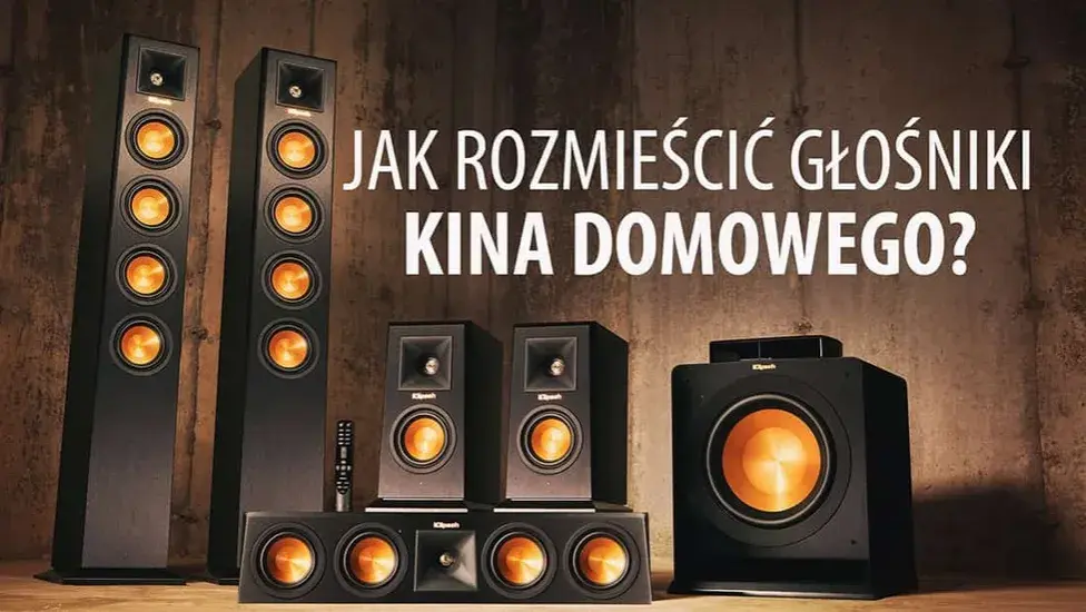 Jak rozmieścić głośniki kina domowego, aby uniknąć złej akustyki