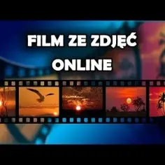 Jak połączyć zdjęcia w film bez zbędnych trudności i z jakością